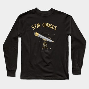 Astronomer Telescope stay curious Long Sleeve T-Shirt